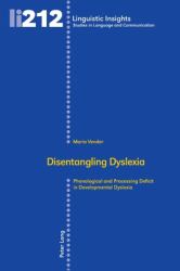 Disentangling Dyslexia : Phonological and Processing Deficit in Developmental Dyslexia