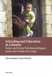 Schooling and Education in Lebanon : Syrian and Syrian Palestinian Refugees Inside and Outside the Camps