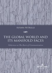 The Global World and Its Manifold Faces : Otherness As the Basis of Communication