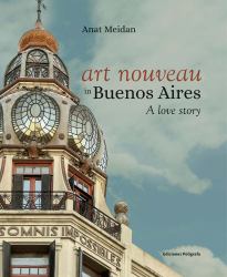 Art Nouveau in Buenos Aires : A Love Story