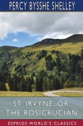 St. Irvyne; or, the Rosicrucian (Esprios Classics)