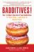 Badditives! : The 13 Most Harmful Food Additives in Your Diet?and How to Avoid Them