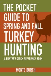The Pocket Guide to Spring and Fall Turkey Hunting : A Hunter's Quick Reference Book