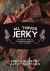 All Things Jerky : The Definitive Guide to Making Delicious Jerky and Dried Snack Offerings