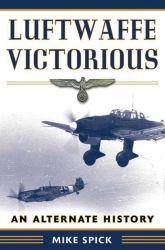 Luftwaffe Victorious : An Alternate History