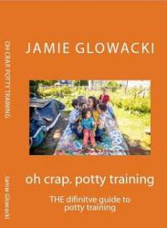 Oh Crap. Potty Training