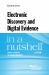 Electronic Discovery and Digital Evidence in a Nutshell