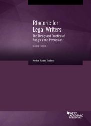 Rhetoric for Legal Writers : The Theory and Practice of Analysis and Persuasion