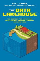 The Data Lakehouse : The Bedrock for Artificial Intelligence, Machine Learning, and Data Mesh