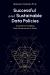 Successful and Sustainable Data Policies : A Guide for Enabling Data Governance at Scale