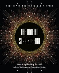 The Unified Star Schema : An Agile and Resilient Approach to Data Warehouse and Analytics Design