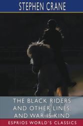 The Black Riders and Other Lines, and War Is Kind (Esprios Classics)