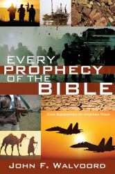 Every Prophecy of the Bible : Clear Explanations for Uncertain Times