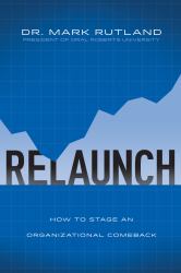 ReLaunch : How to Stage an Organizational Comeback