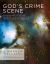 God's Crime Scene : A Cold-Case Detective Examines the Evidence for a Divinely Created Universe