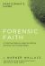Forensic Faith Participant's Guide : A Homicide Detective Makes the Case for a More Reasonable, Evidential Christian Faith