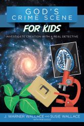 God's Crime Scene for Kids : Investigate Creation with a Real Detective