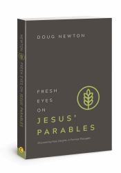 Fresh Eyes on Jesus' Parables : Discovering New Insights in Familiar Passages