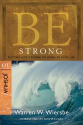 Be Strong (Joshua) : Putting God's Power to Work in Your Life