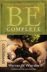 Be Complete (Colossians) : Become the Whole Person God Intends You to Be