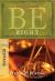 Be Right (Romans) : How to Be Right with God, Yourself, and Others