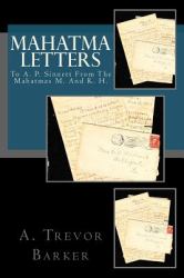 Mahatma Letters : To A. P. Sinnett from the Mahatmas M. and K. H.