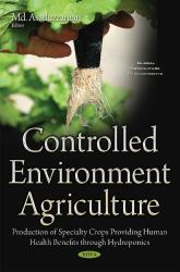 Controlled Environment Agriculture : Production of Specialty Crops Providing Human Health Benefits Through Hydroponics