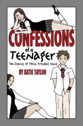 Confessions of a Teenager : The Diaries of Three Troubled Teens