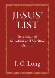 Jesus' List : Essentials of Salvation and Spiritual Growth