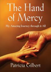 The Hand of Mercy : My Amazing Journey Through It All