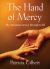 The Hand of Mercy : My Amazing Journey Through It All The Hand of Mercy : My Amazing Journey Through It All
