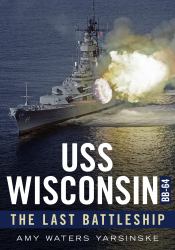 USS Wisconsin - the Last Battleship