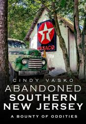 Abandoned Southern New Jersey: a Bounty of Oddities