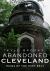 Abandoned Cleveland : Ruins of the Rust Belt