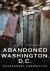Abandoned Washington, D. C. : Evanescent Chronicles