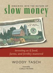 Inquiries into the Nature of Slow Money