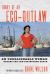 Diary of an Eco-Outlaw : An Unreasonable Woman Breaks the Law for Mother Earth