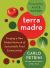 Terra Madre : Forging a New Global Network of Sustainable Food Communities