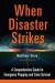When Disaster Strikes : A Comprehensive Guide for Emergency Prepping and Crisis Survival