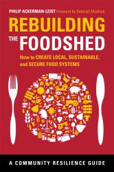 Rebuilding the Foodshed : How to Create Local, Sustainable, and Secure Food Systems