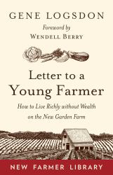 Letter to a Young Farmer : How to Live Richly Without Wealth on the New Garden Farm