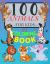 100 ANIMALS for Kids Coloring Book : Cute Animals: Relaxing Coloring Book for Girls and Boys with Cute Horses, Birds, Owls, Elephants, Dogs, Cats, Turtles, Bears, Rabbits, Lions, Elephants, Owls and Many More! Ages 2-4 3-8 4-8, 9-12, 13-19