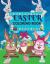 Easter Coloring Book 50 Amazing Designs for Kids in Large Print : A Collection of Fun and Easy Happy Easter Eggs Coloring Pages for Kids Makes a Perfect Gift for Easter - Toddlers & Preschool & Adults