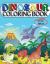 Dinosaur Coloring Book for Kids Ages 4-8 : Coloring Book for Kids: Ages - 1-3 2-4 4-8 First of the Coloring Books for Boys Girls Great Gift for Little Children and Baby Toddler with Cute Jurassic Prehistoric Animals