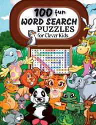 100 Word Search Puzzles : Word Search Puzzle Book Ages 6-8 9-12 Word for Word Wonder Words Activity for Children 4, 5, 6, 7 and 8 (Fun Learning Activities for Kids