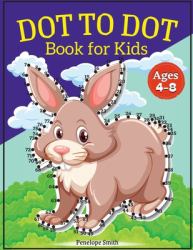 Dot to Dot Book for Kids Ages 4-8 : Connect the Dots Book for Kids Age 4, 5, 6, 7, 8 100 PAGES Dot to Dot Books for Children Boys & Girls Connect the Dots Activity Books