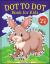 Dot to Dot Book for Kids Ages 4-8 : Connect the Dots Book for Kids Age 4, 5, 6, 7, 8 100 PAGES Dot to Dot Books for Children Boys & Girls Connect the Dots Activity Books