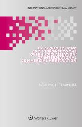 Ex Aequo et Bono As a Response to the 'over-Judicialisation' of International Commercial Arbitration
