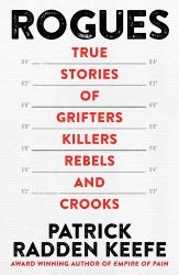 Rogues: True Stories of Grifters, Killers, Rebels and Crooks : True Stories of Grifters, Killers, Rebels and Crooks