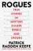 Rogues: True Stories of Grifters, Killers, Rebels and Crooks : True Stories of Grifters, Killers, Rebels and Crooks